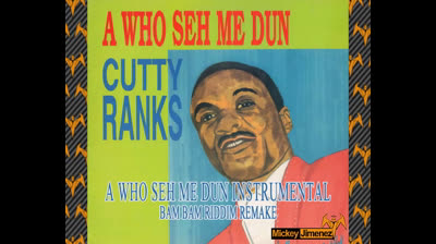 Cutty Ranks - a who seh me dun riddim